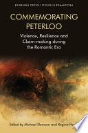 Commemorating Peterloo : : Violence, Resilience and Claim-making during the Romantic Era /