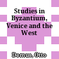 Studies in Byzantium, Venice and the West