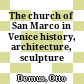 The church of San Marco in Venice : history, architecture, sculpture