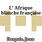 L' Afrique blanche française