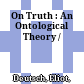 On Truth : : An Ontological Theory /