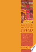 Landscapes of the Jihad : : Militancy, Morality, Modernity /