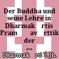Der Buddha und seine Lehre in Dharmakīrtis Pramāṇavārttika : der Abschnitt über den Buddha und die vier edlen Wahrheiten im Pramāṇasiddhi-Kapitel