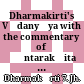 Dharmakirti's Vādanyāya : with the commentary of Śāntarakṣita = Dharmakīrtteḥ Vādanyāyaḥ Śāṃtarakṣitapraṇītayā Vipañcitārthā- bhidhayā ṭīkayā saṃvalitaḥ