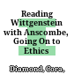 Reading Wittgenstein with Anscombe, Going On to Ethics /