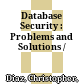 Database Security : : Problems and Solutions /