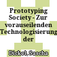 Prototyping Society - Zur vorauseilenden Technologisierung der Zukunft