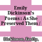Emily Dickinson’s Poems : : As She Preserved Them /