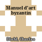Manuel d'art byzantin