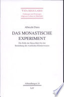 Das monastische Experiment : die Rolle der Keuschheit bei der Entstehung des westlichen Klosterwesens