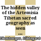 The hidden valley of the Artemisia : Tibetan sacred geography as seen within a framework of representations of nature, society and cosmos