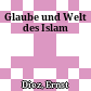 Glaube und Welt des Islam