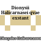 Dionysii Halicarnasei qvae exstant