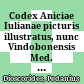 Codex Aniciae Iulianae picturis illustratus, nunc Vindobonensis Med. Gr. I phototypice editus