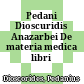 Pedani Dioscuridis Anazarbei De materia medica libri quinque