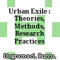 Urban Exile : : Theories, Methods, Research Practices /