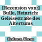 [Rezension von:] Bulle, Heinrich: Geleisestraße des Altertums
