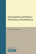 Emancipation and history : : the return of social theory /