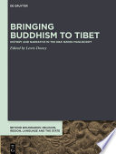 Bringing Buddhism to Tibet : : history and narrative in the Dba’ bzhed manuscript /