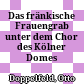 Das fränkische Frauengrab unter dem Chor des Kölner Domes