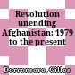 Revolution unending : Afghanistan: 1979 to the present