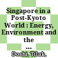 Singapore in a Post-Kyoto World : : Energy, Environment and the Economy /