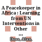 A Peacekeeper in Africa : : Learning from UN Interventions in Other People’s Wars /