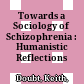 Towards a Sociology of Schizophrenia : : Humanistic Reflections /