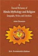 A classical dictionary of Hindu mythology and religion, geography, history and literature