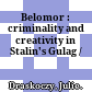 Belomor : : criminality and creativity in Stalin's Gulag /