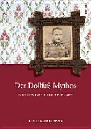Der Dollfuß-Mythos : eine Biographie des Posthumen