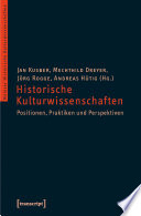 Historische Kulturwissenschaften : Positionen, Praktiken und Perspektiven
