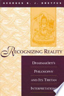 Recognizing reality : Dharmakīrti's philosophy and its Tibetan interpretations
