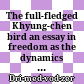 The full-fledged Khyung-chen bird : an essay in freedom as the dynamics of being