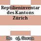 Reptilieninventar des Kantons Zürich
