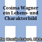 Cosima Wagner : ein Lebens- und Charakterbild