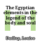 The Egyptian elements in the legend of the body and soul