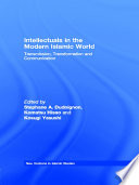 Intellectuals in the Modern Islamic World : : Transmission, Transformation and Communication.