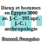 Dieux et hommes en Égypte : 3000 av. J.-C. - 395 apr. J.-C. ; anthropologie religieuse