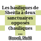 Les basiliques de Sbeitla à deux sanctuaires opposés : (basiliques I, II et IV)
