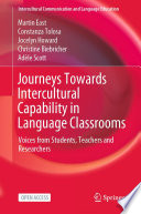 Journeys Towards Intercultural Capability in Language Classrooms : : Voices from Students, Teachers and Researchers.