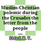 Muslim-Christian polemic during the Crusades : the letter from the people of Cyprus and Ibn Abī Ṭālib al-Dimashqī's response /