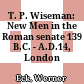 T. P. Wiseman: New Men in the Roman senate 139 B.C. - A.D.14, London 1971