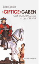 'Giftige' Gaben : : a Über Tauschprozesse in der Literatur /