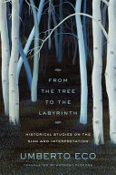From the tree to the labyrinth : : historical studies on the sign and interpretation /