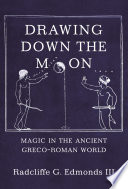 Drawing down the moon : magic in the ancient Greco-Roman world