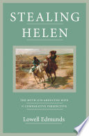 Stealing Helen : : The Myth of the Abducted Wife in Comparative Perspective /