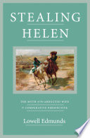 Stealing Helen : the myth of the abducted wife in comparative perspective