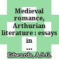 Medieval romance, Arthurian literature : : essays in honour of Elizabeth Archibald /