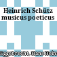 Heinrich Schütz : musicus poeticus